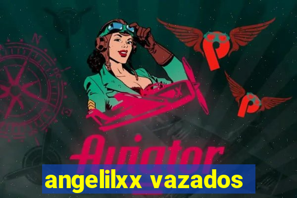 angelilxx vazados